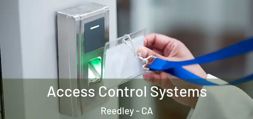  Access Control Systems Reedley - CA