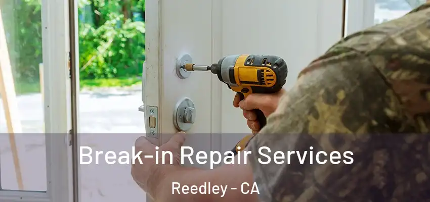  Break-in Repair Services Reedley - CA