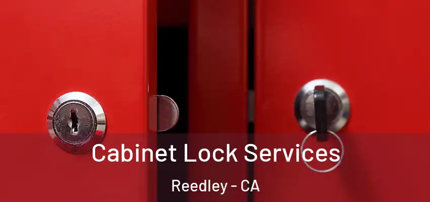  Cabinet Lock Services Reedley - CA
