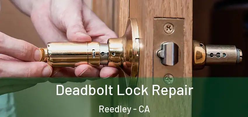 Deadbolt Lock Repair Reedley - CA