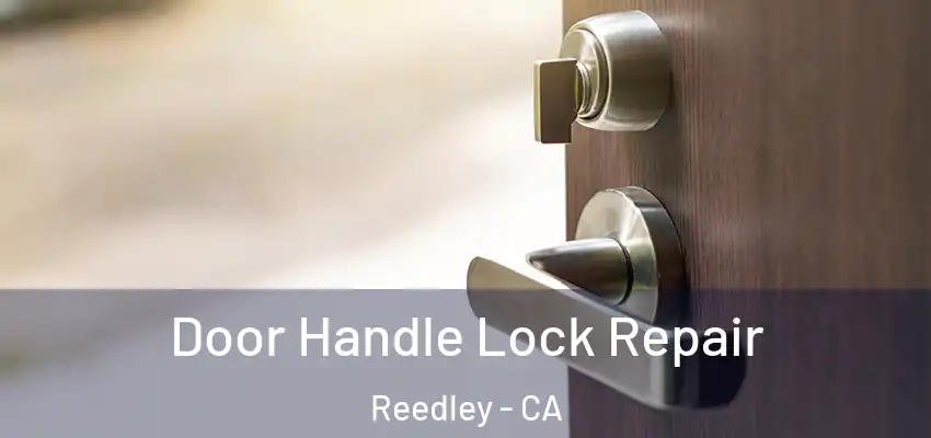  Door Handle Lock Repair Reedley - CA