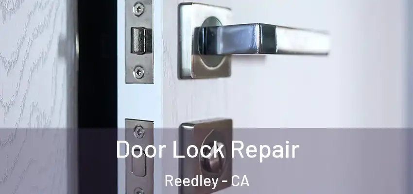  Door Lock Repair Reedley - CA