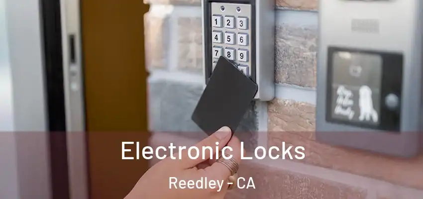  Electronic Locks Reedley - CA