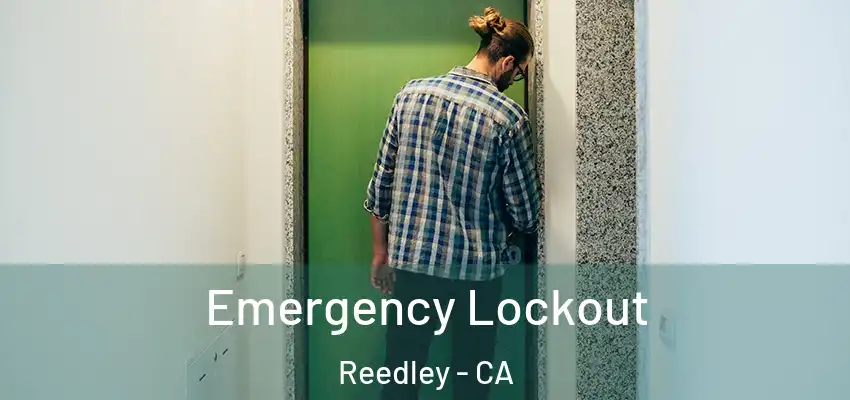  Emergency Lockout Reedley - CA