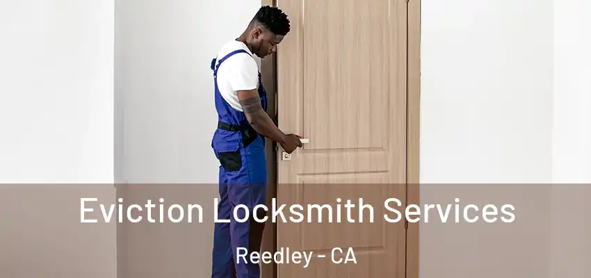  Eviction Locksmith Services Reedley - CA