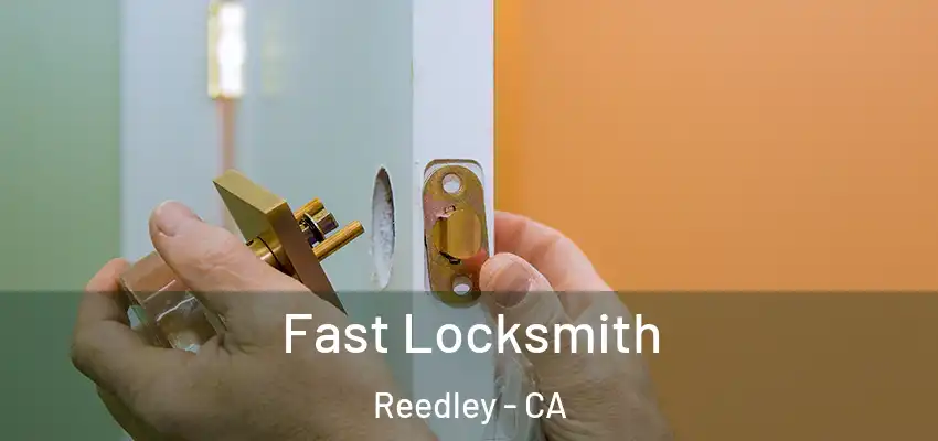  Fast Locksmith Reedley - CA