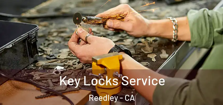  Key Locks Service Reedley - CA