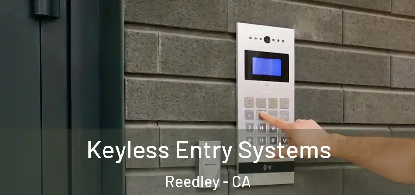  Keyless Entry Systems Reedley - CA