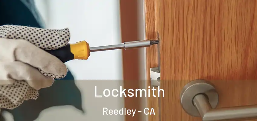 Locksmith Reedley - CA