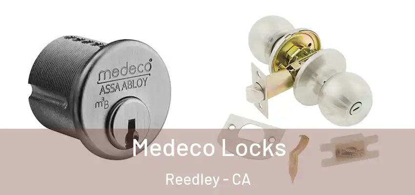  Medeco Locks Reedley - CA