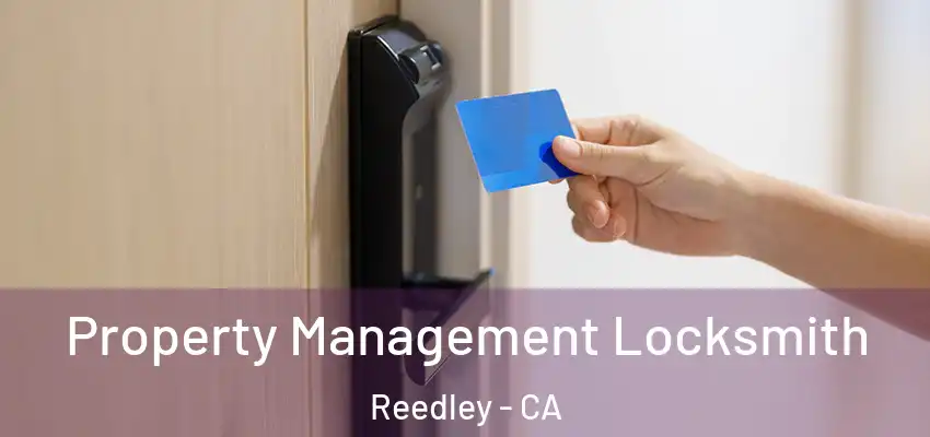Property Management Locksmith Reedley - CA