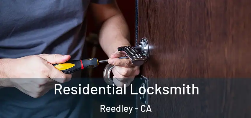  Residential Locksmith Reedley - CA