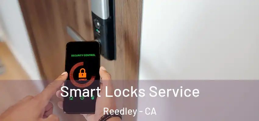  Smart Locks Service Reedley - CA